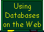 Using Databases on the Web